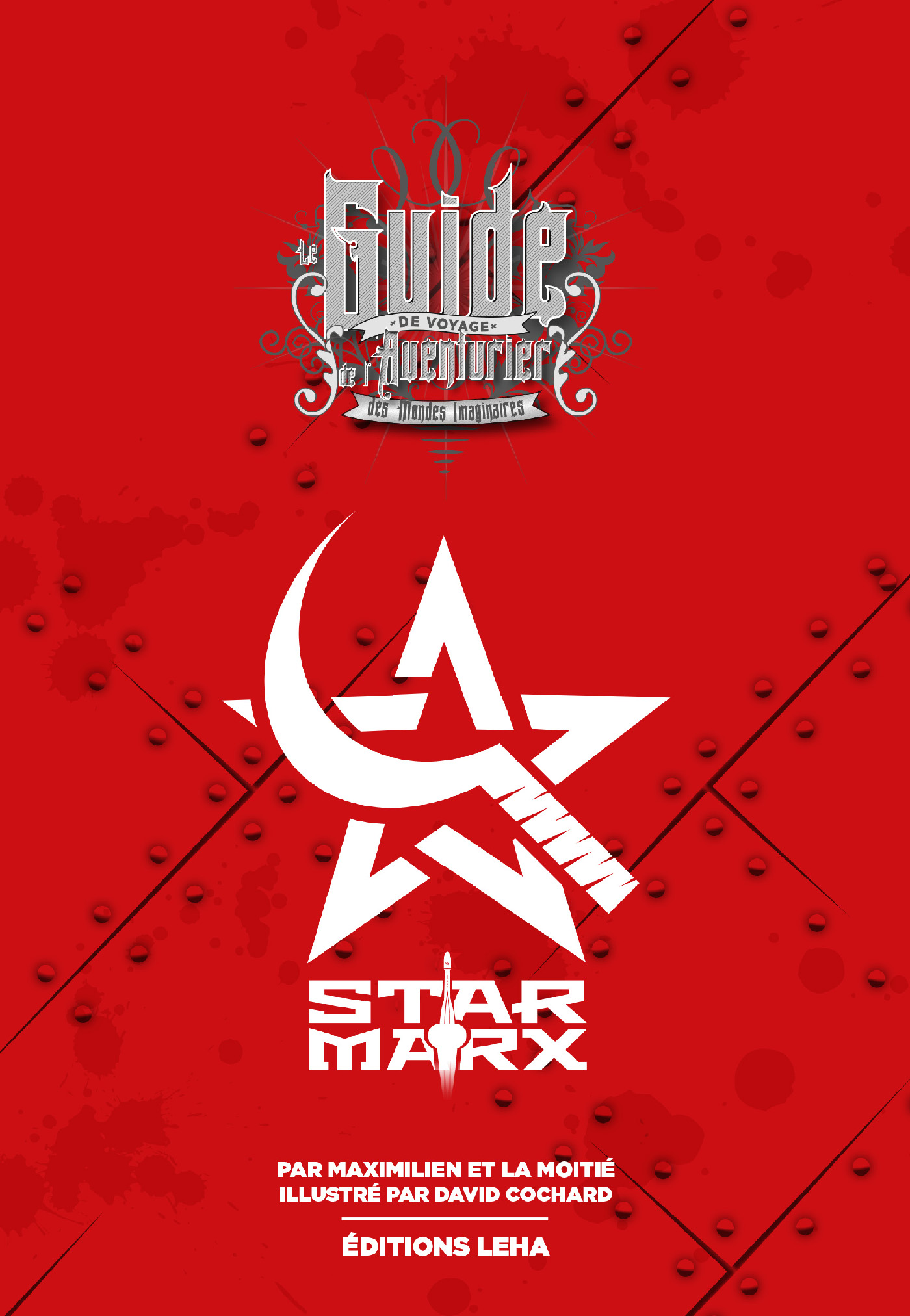 Maximilien et la Moitié: Guide de voyage de l’aventurier des mondes imaginaires, Star Marx (Hardcover, Français language, Leha)