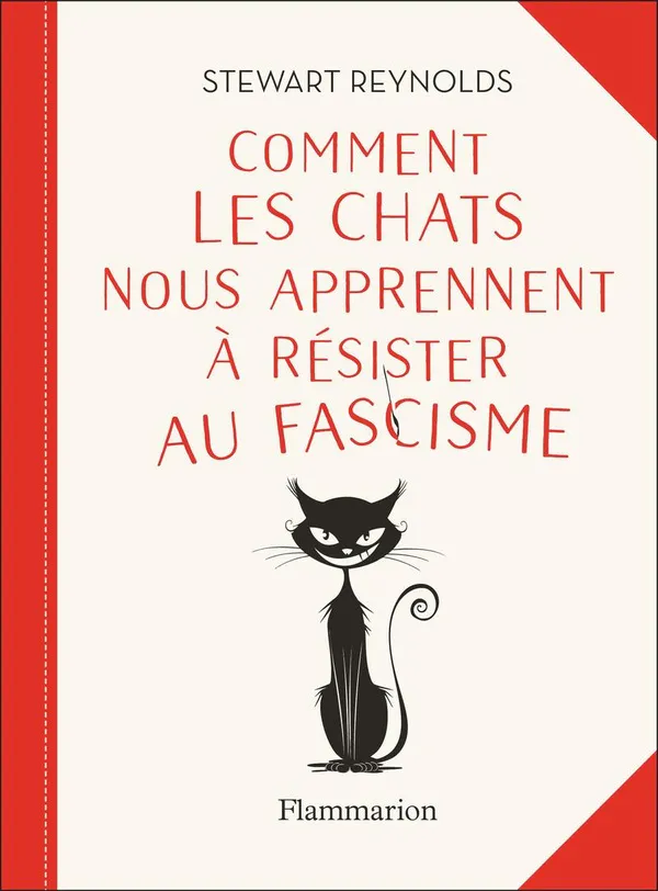 Stewart Reynolds: Comment les chats nous apprennent à résister au fascisme (French language, 2025, Groupe Flammarion)