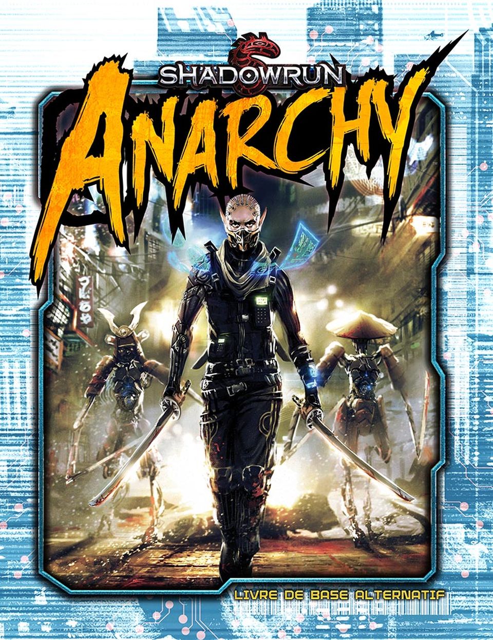 Jason M. Hardy, Randall N. Bills, Philip A. Lee, David Burckle, Ghislain Bonnotte, Matthieu Thivin: Shadowrun Anarchy (Hardcover, Français language, 2019, Blackbook Editions)