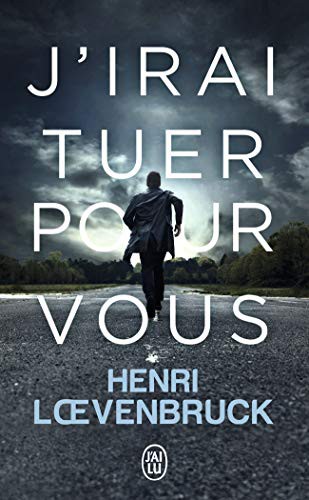 Henri Loevenbruck: J'irai tuer pour vous (Paperback, J'AI LU)