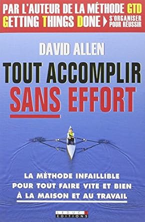 David Allen: Tout accomplir sans efforts (Hardcover, Français language, 2010, Leduc.s editions)